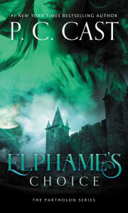 Title: Elphame's Choice (Partholon Series #4), Author: P. C. Cast