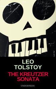 Title: The Kreutzer Sonata, Author: Leo Tolstoy