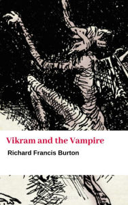 Title: Vikram and the Vampire, Author: Richard F Burton