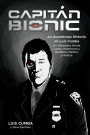 Captain Bionic: La Asombrosa Historia de Luis Cumba: Un Verdarero Heroe Latino Americano y Bombero Medico y Policia