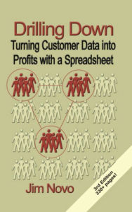 Title: DRILLING DOWN: Turning Customer Data into Profits with a Spreadsheet, Author: Jim Novo