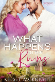 Title: What Happens in the Ruins, Author: Kelsey Mcknight