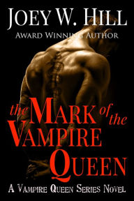 Title: The Mark of the Vampire Queen: A Vampire Queen Series Novel, Author: Joey W. Hill