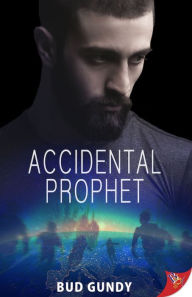 Title: Accidental Prophet, Author: Bud Gundy