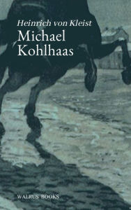 Title: Michael Kohlhaas, Author: Heinrich von Kleist