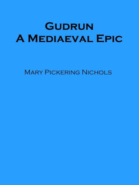 Gudrun, a mediaeval epic (Illustrated)