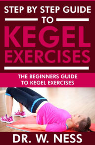 Title: Step by Step Guide to Kegel Exercises, Author: Dr