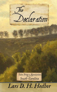 Title: The Declaration: Tales From a Revolution - South-Carolina, Author: Lars D. H. Hedbor