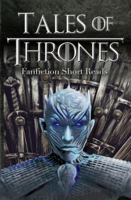 Title: Tales of Thrones - fanfiction short stories in the Game Of Thrones setting, Author: Hodor