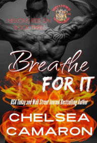 Title: Breathe for It: Hellions Motorcycle Club, Author: Chelsea Camaron