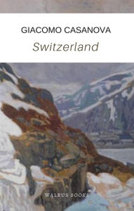 Title: Switzerland, Author: Giacomo Casanova