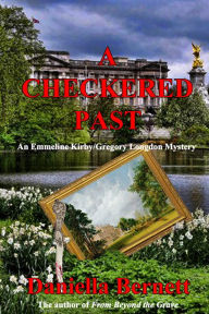 Title: A Checkered Past: An Emmeline Kirby/Gregory Longdon Mystery, Author: Daniella Bernett