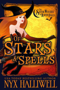 Title: Of Stars and Spells: Sister Witches of Raven Falls Cozy Mystery Series, Book 3, Author: Nyx Halliwell