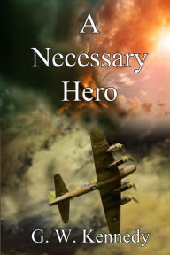 Title: A Necessary Hero, Author: G. W. Kennedy