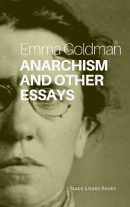 Title: Anarchism and Other Essays, Author: Emma Goldman