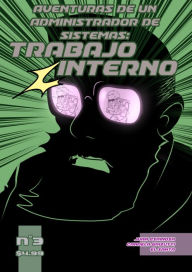 Title: Aventuras de un Administrador de Sistemas - Trabajo Interno, Author: Juan Espinosa