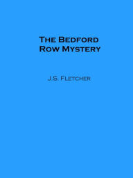 Title: The Bedford Row Mystery, Author: J. S. Fletcher