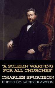 Title: A Solemn Warning For All Churches, Author: Charles Spurgeon