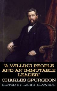 Title: A Willing People and an Immutable Leader, Author: Charles Spurgeon