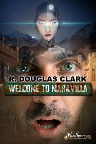 Title: Welcome to Maravilla, Author: R. Douglas Clark