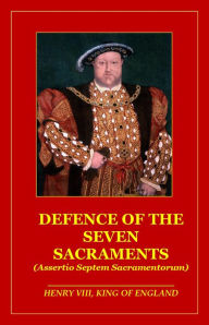Title: Defence of the Seven Sacraments, Author: Henry Tudor