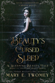 Title: Beauty's Cursed Sleep: A Sleeping Beauty Retelling, Author: Mary E. Twomey