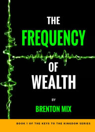 Title: The Frequency of Wealth, Author: Brenton Mix