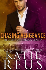 Title: Chasing Vengeance (Redemption Harbor Series #7), Author: Katie Reus