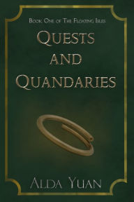 Title: Quests and Quandaries, Author: Alda Yuan