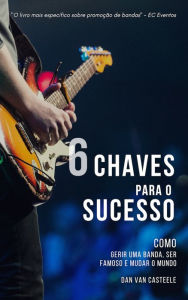 Title: 6 Chaves Para o Sucesso, Author: Dan Van Casteele