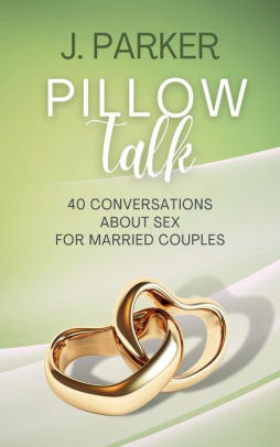 Pillow Talk By J Parker Nook Book Ebook Barnes Noble