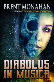 Title: Diabolus in Musica, Author: Brent Monahan