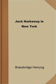 Title: Jack Harkaway in New York, Author: Bracebridge Hemyng