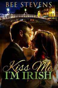 Title: Kiss Me, I'm Irish, Author: Bee Stevens