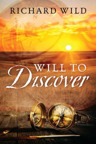 Title: Will to Discover, Author: Richard Wild