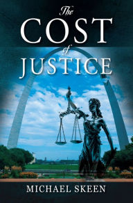 Title: The Cost of Justice, Author: Michael Skeen