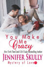 You Make Me Crazy: Mystery of Love, Book 5
