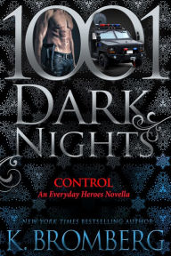 Title: Control: An Everyday Heroes Novella, Author: K. Bromberg