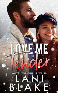 Title: Love Me Tender: A Small Town Romance, Author: Lani Blake