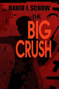 Title: The Big Crush, Author: David J. Schow