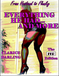 Title: Everything He Had and More The FKP Edition, Author: Clarice Darling