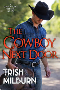 Title: The CowboyNext Door, Author: Trish Milburn
