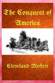 Title: The Conquest of America, Author: Cleveland Moffett