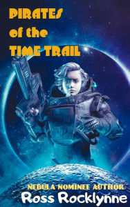 Title: PIRATES OF THE TIME TRAIL: The Pulp Science Fiction Classic, Author: Ross Rocklynne