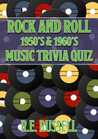 Title: Rock and Roll 1950's & 1960's Music Trivia Quiz, Author: R.E. Russell
