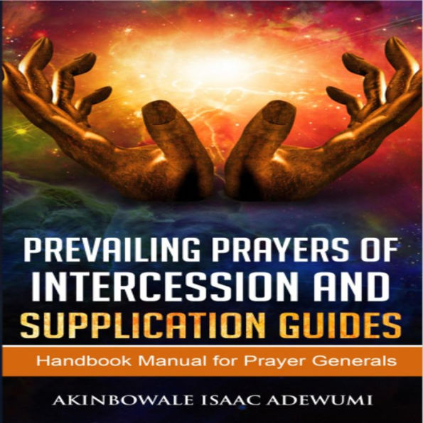 PREVAILING PRAYER OF INTERCESSION & SUPPLICATION GUIDES