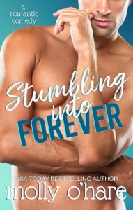 Title: Stumbling Into Forever, Author: Molly O'Hare