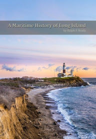 Title: A Maritime History of Long Island, Author: Ralph Brady