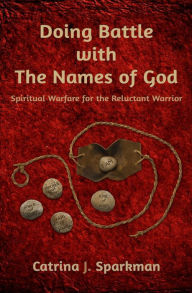 Title: Doing Battle with the Names of God, Author: Catrina J Sparkman