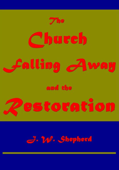 The Church, the Falling Away, and the Restoration of James Walter Shepherd